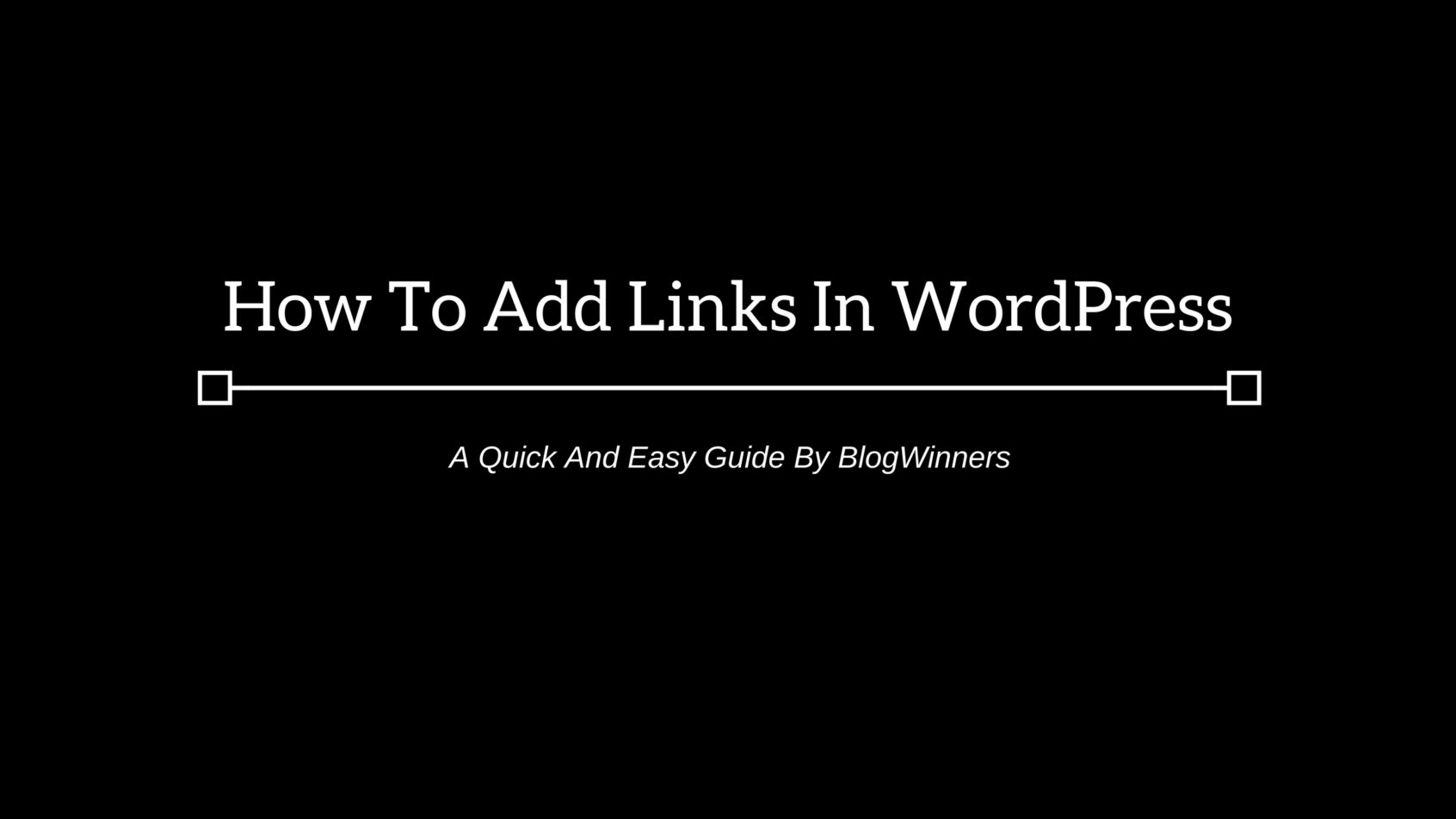 how-to-add-links-in-wordpress-4-7-the-quick-easy-guide-blogwinners